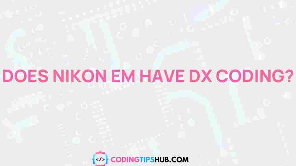 nikon-em-dx-coding