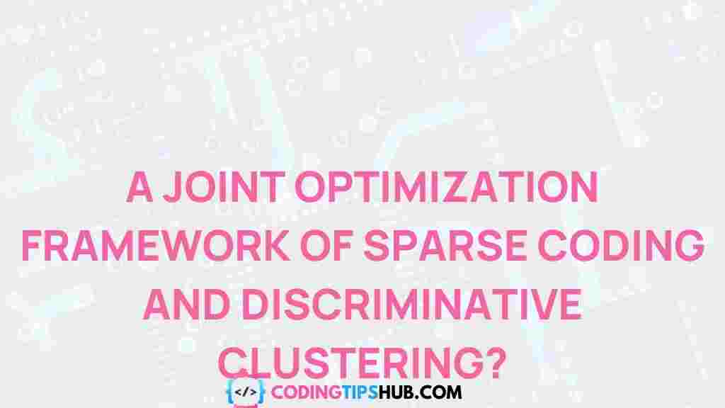 joint-optimization-sparse-coding-discriminative-clustering