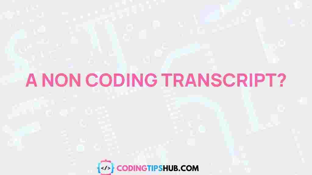 non-coding-transcripts-explained