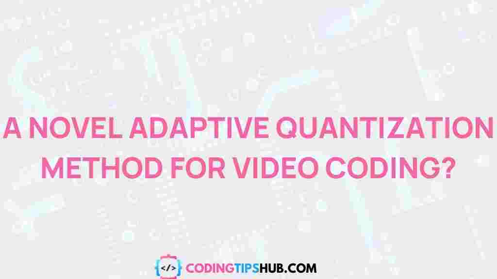 video-coding-adaptive-quantization