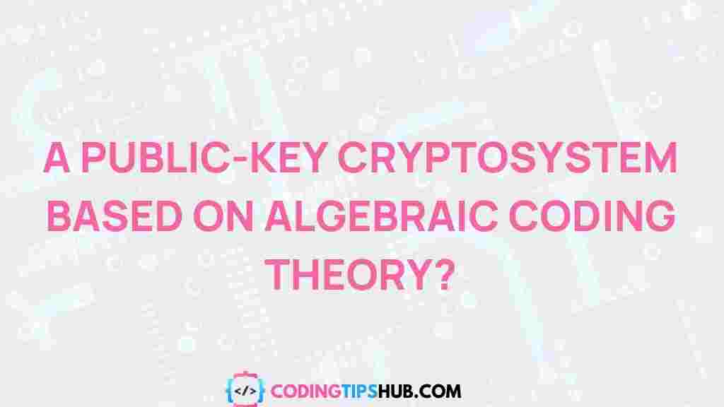 public-key-cryptosystem-algebraic-coding-theory