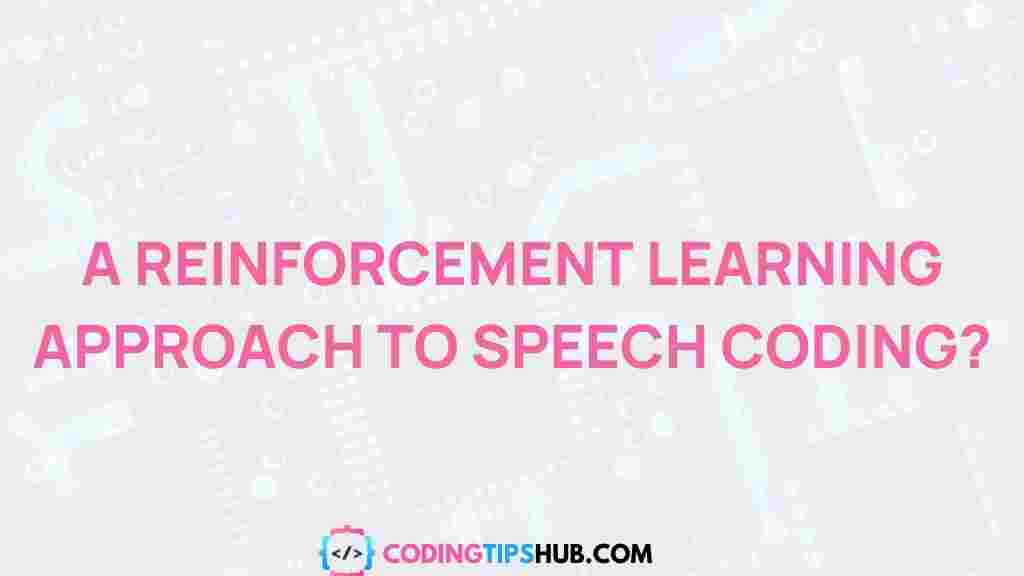 speech-coding-reinforcement-learning