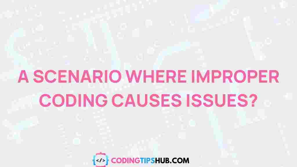 uncovering-hidden-dangers-improper-coding