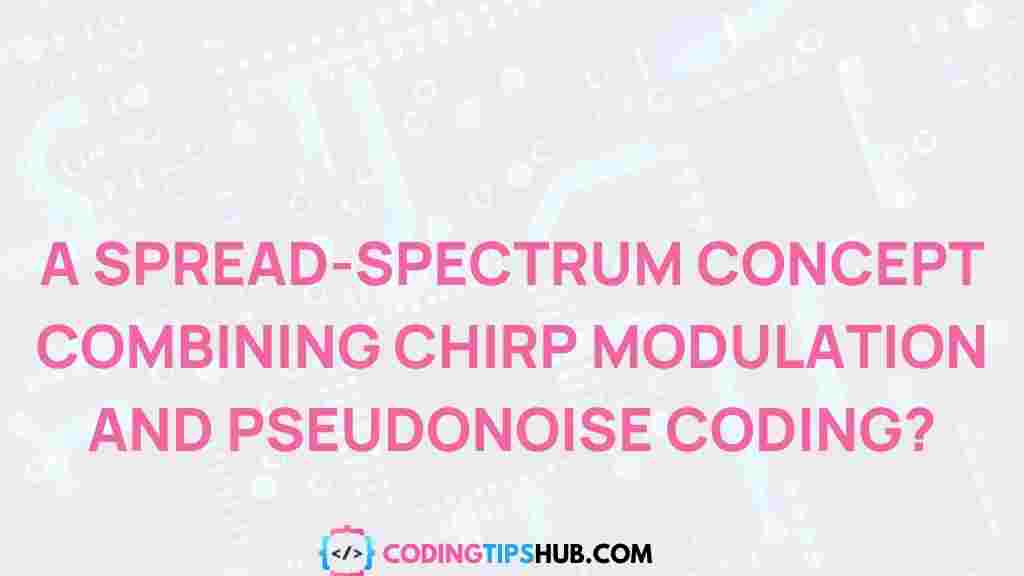 chirp-modulation-pseudonoise-coding