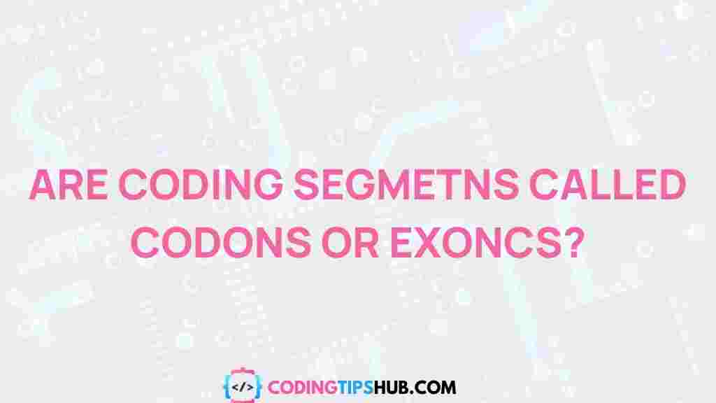 coding-segments-codons-exons