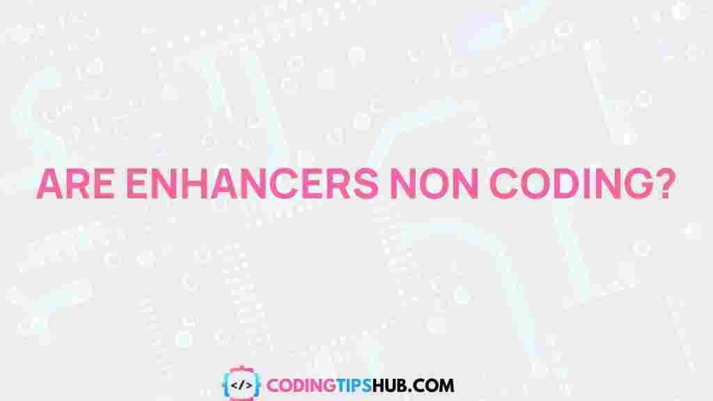non-coding-enhancers-genetic-regulation