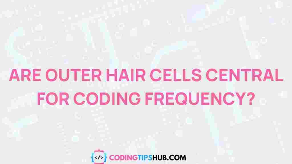 outer-hair-cells-frequency-coding