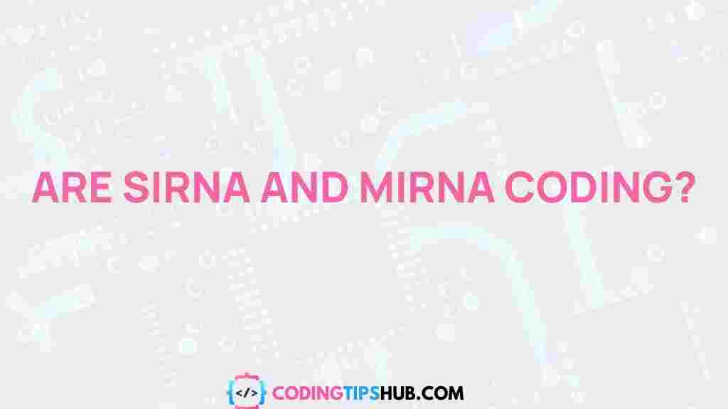 intriguing-relationship-sirna-mirna