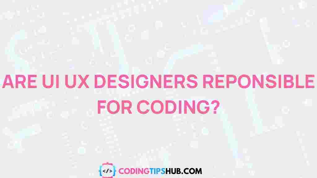 ui-ux-designers-responsible-coding