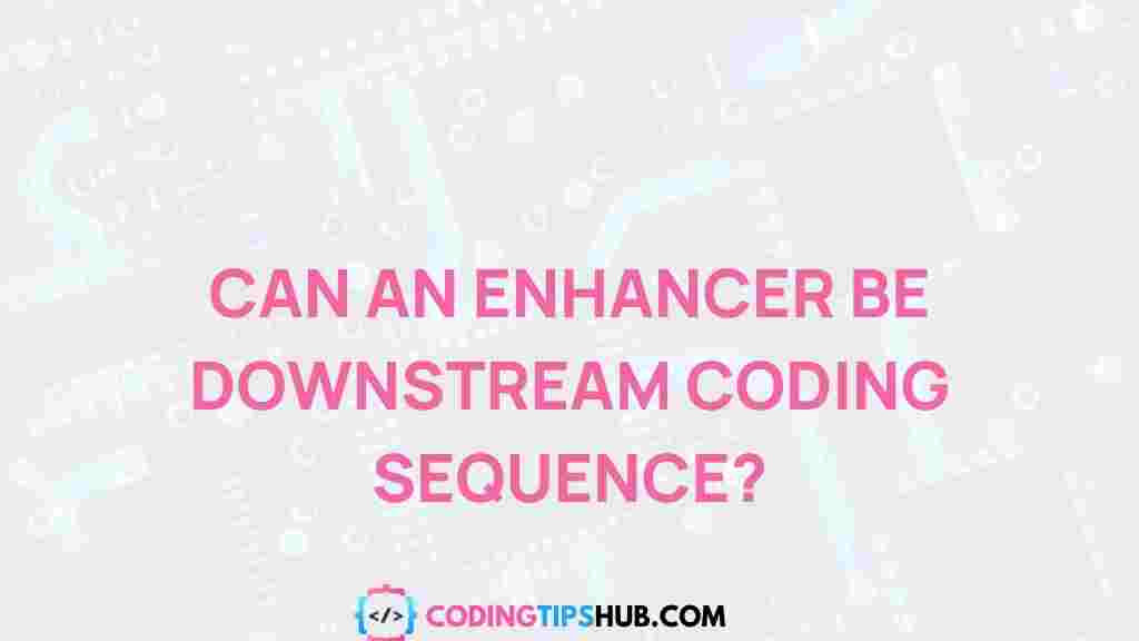 enhancer-impact-downstream-coding