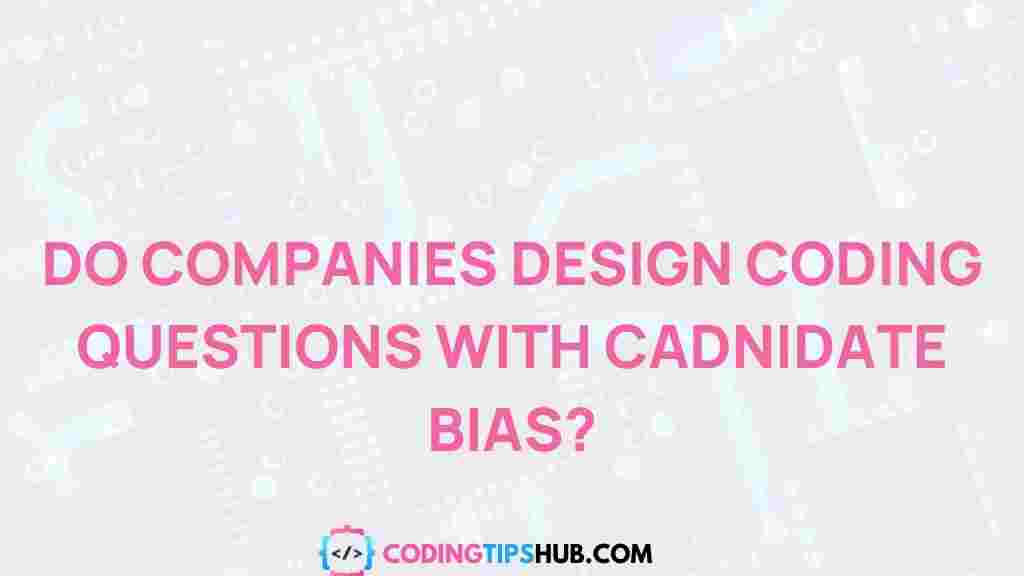 company-designed-coding-questions-bias