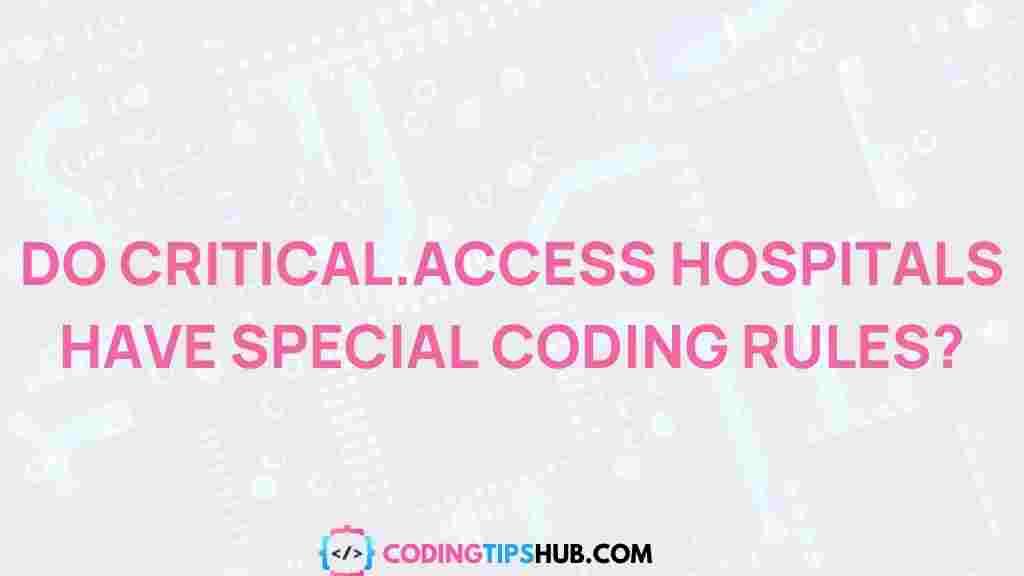 critical-access-hospitals-coding-rules