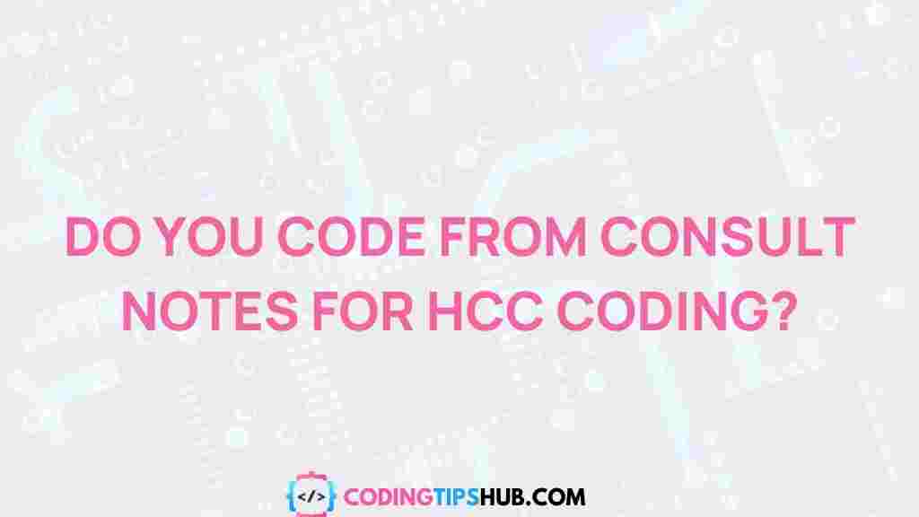 hcc-coding-consult-notes