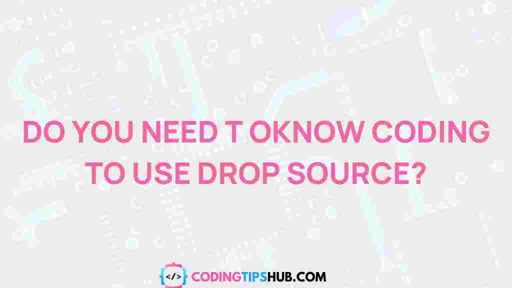drop-source-coding-necessity