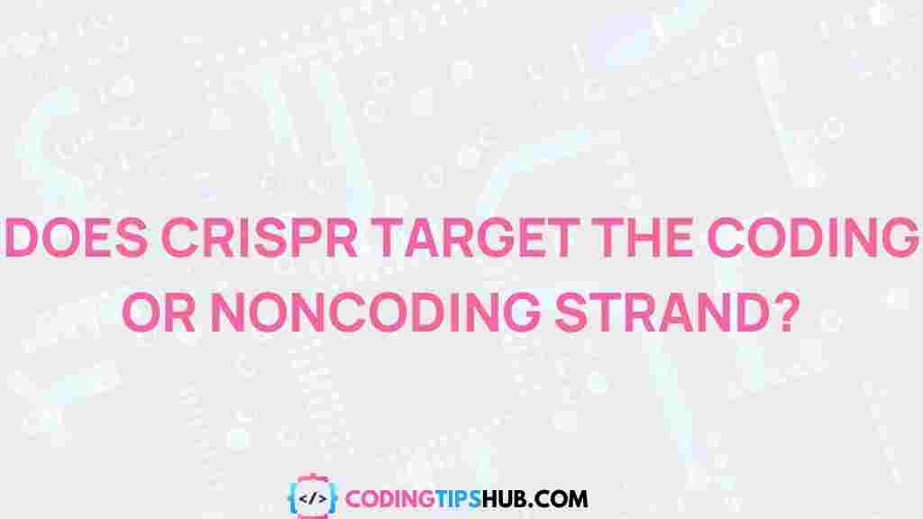 crisper-targeting-coding-noncoding-strand