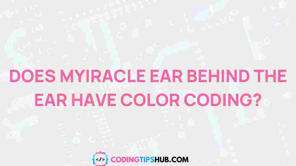 myiracle-ear-color-coding