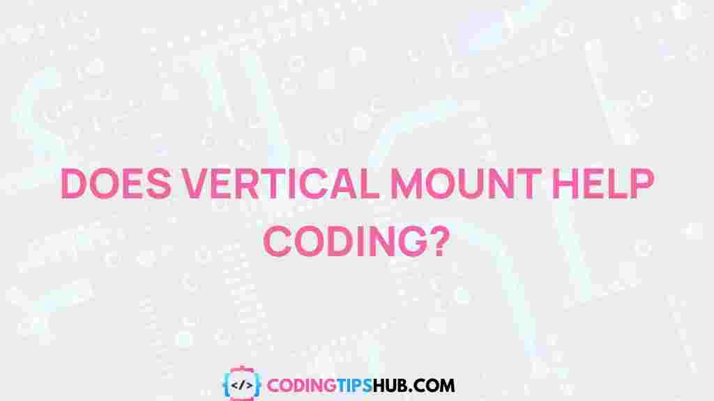 vertical-mount-coding-efficiency