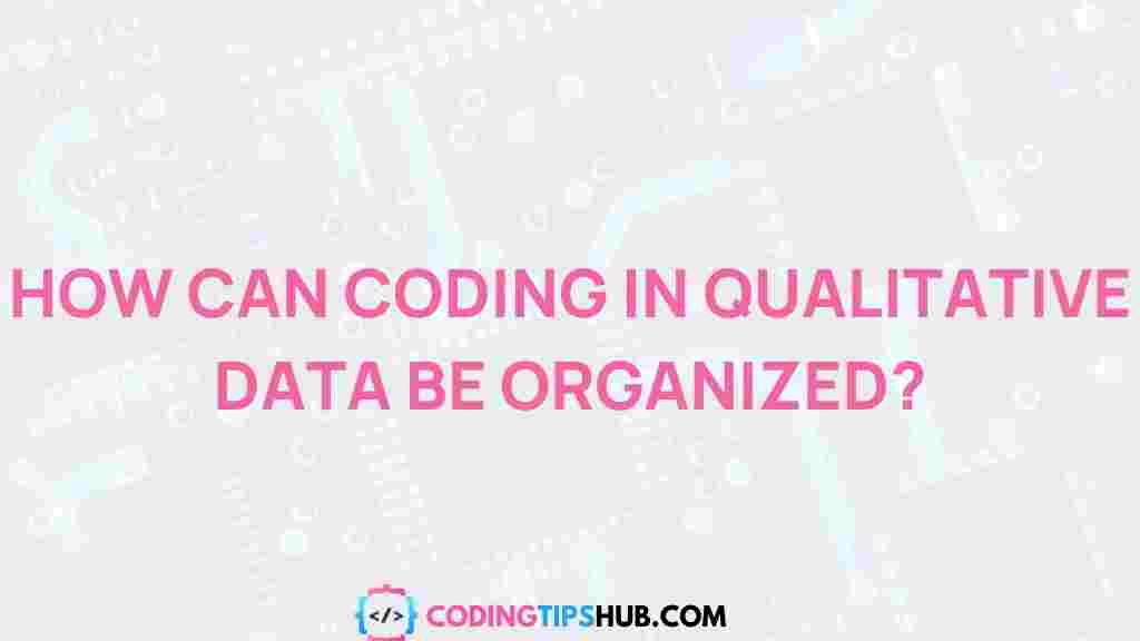 coding-qualitative-data-organization