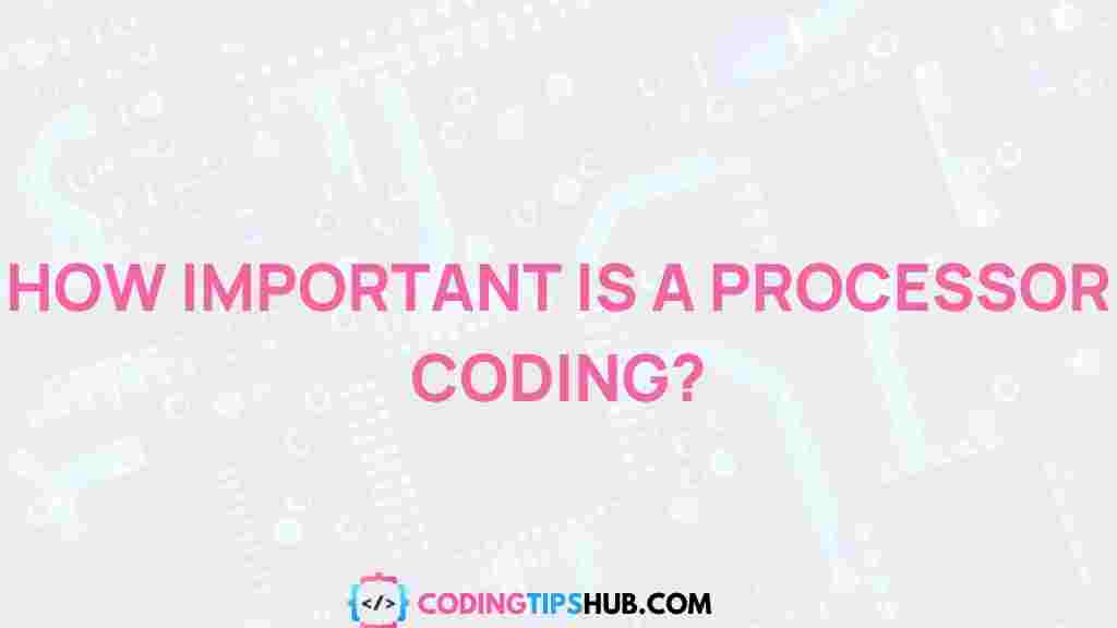 processors-coding-importance