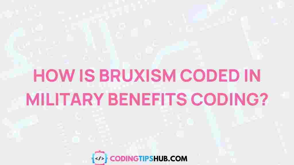 bruxism-military-benefits-coding
