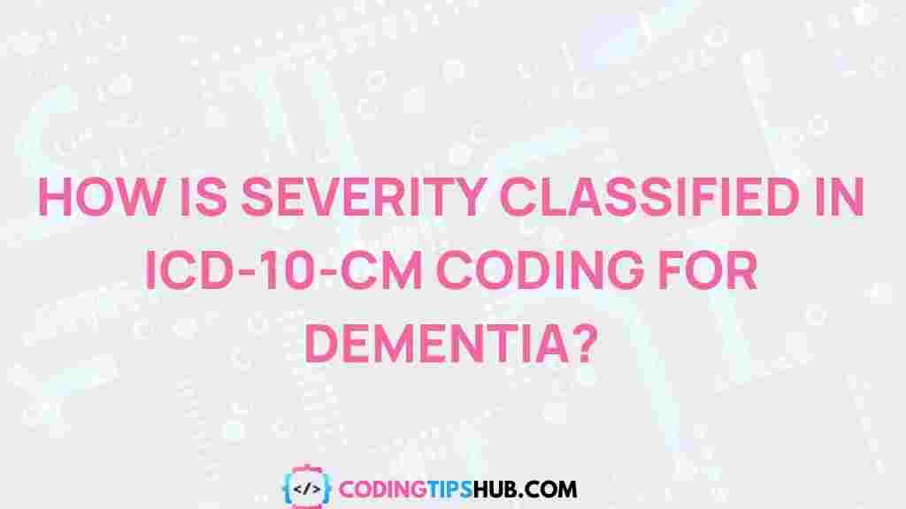 dementia-coding-severity-classification-ICD-10-CM