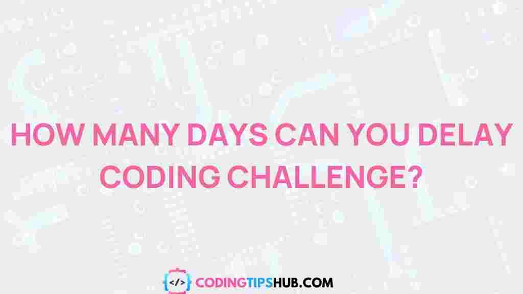 delaying-coding-challenges