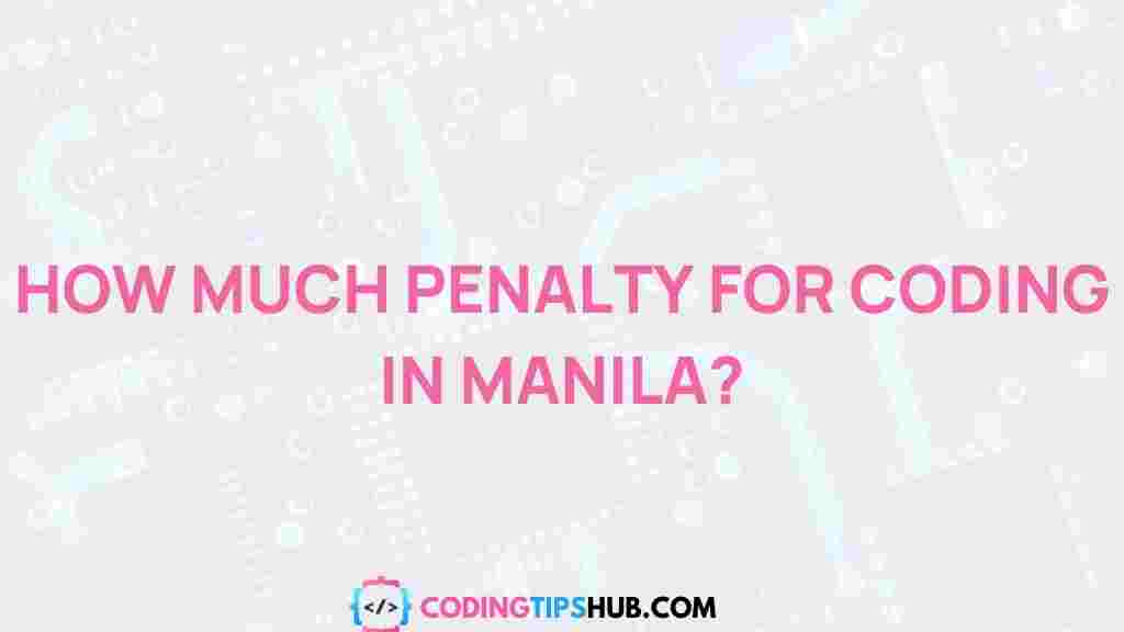penalties-for-coding-in-manila