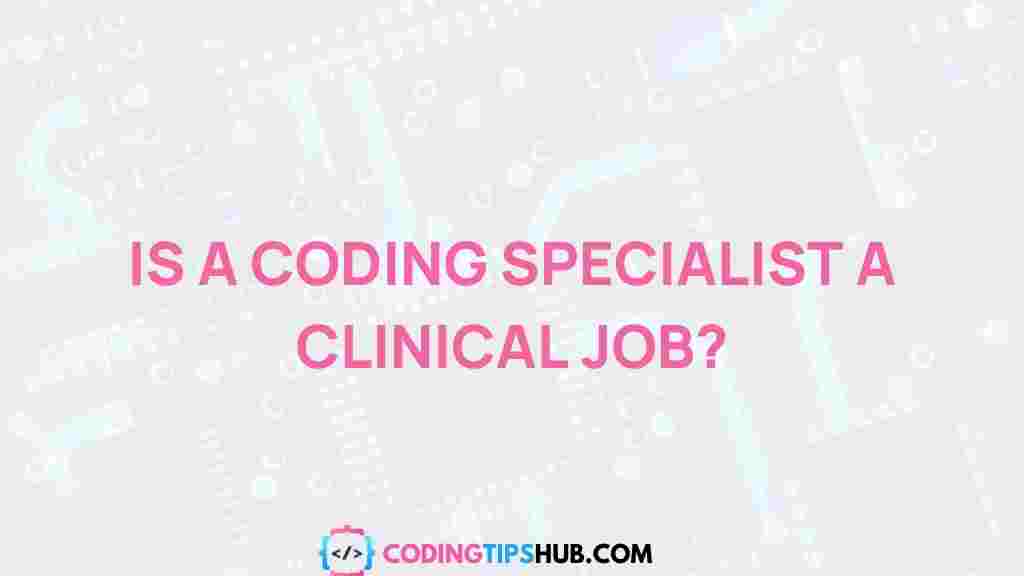 coding-specialist-clinical-job