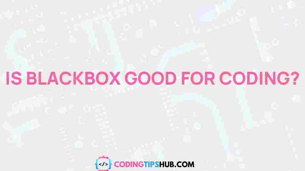 blackbox-benefits-coding