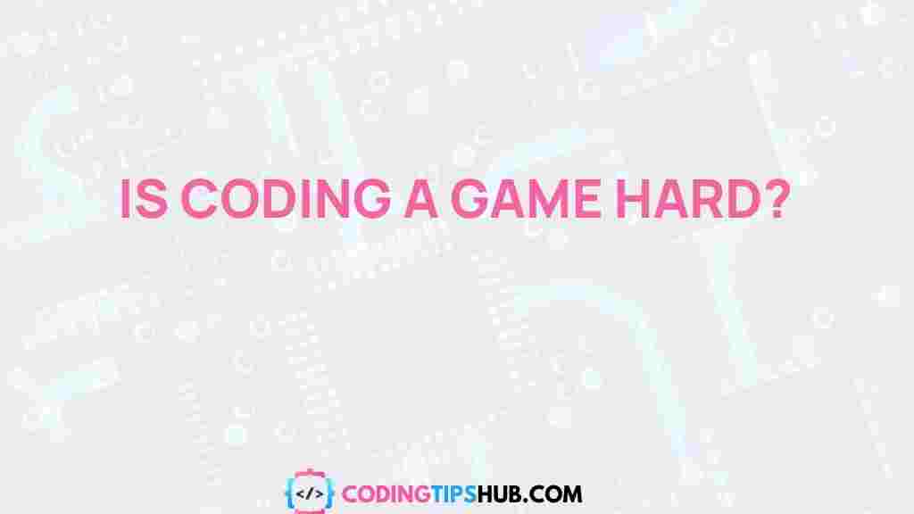 is-coding-a-game-hard
