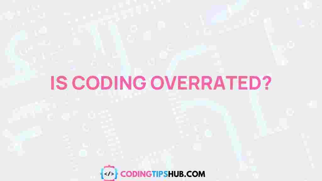 coding-overrated-truth