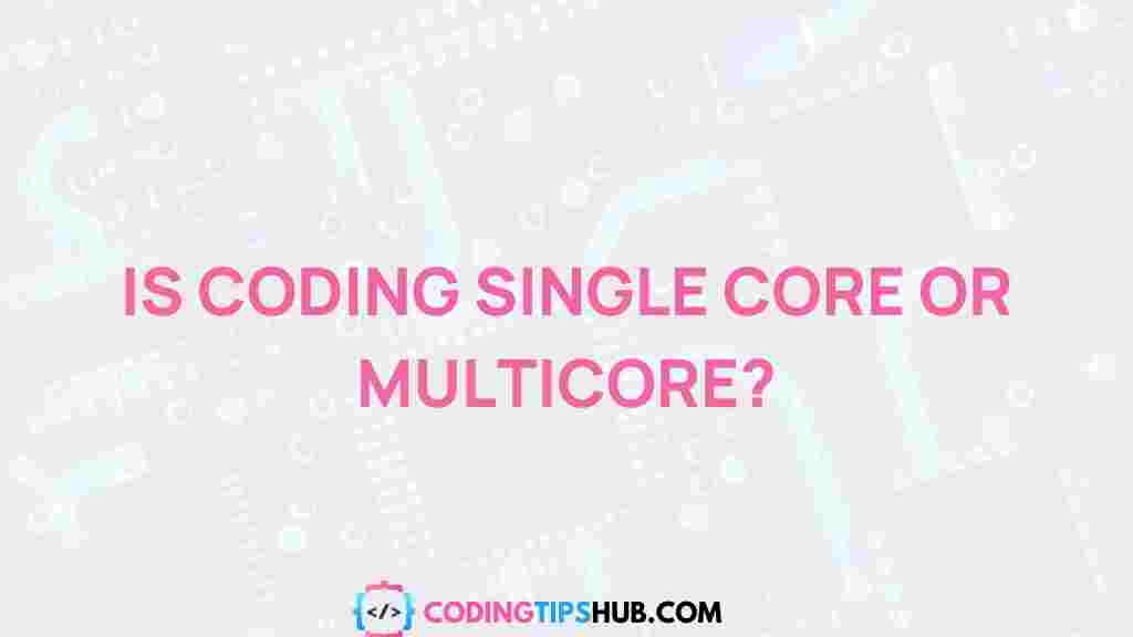 coding-single-core-or-multicore
