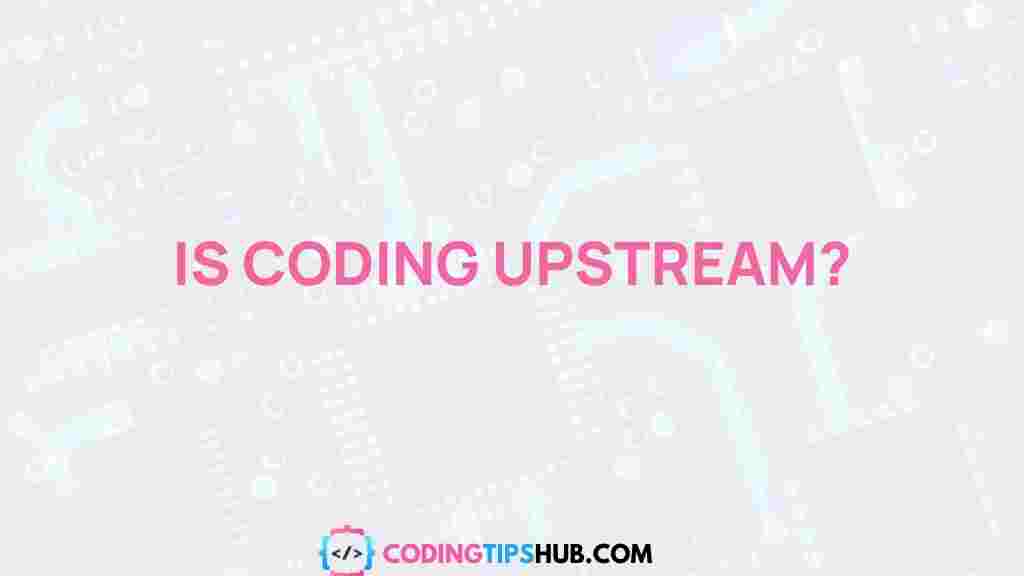 coding-upstream