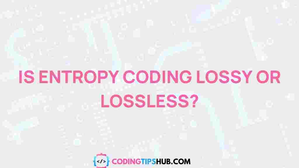 entropy-coding-lossy-or-lossless