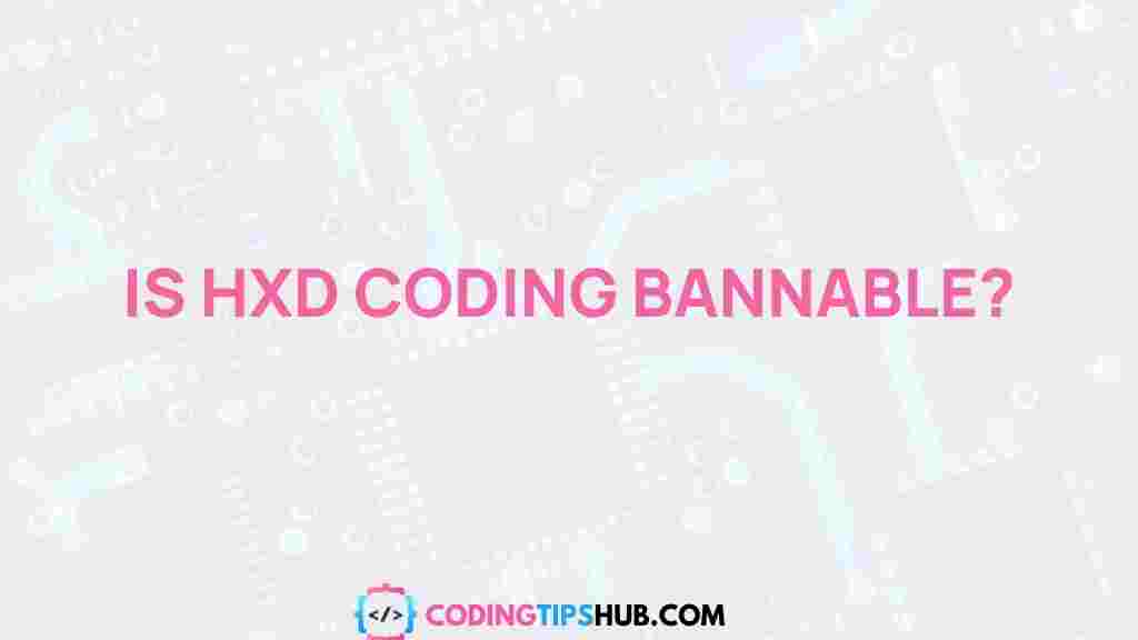legality-hxd-coding-ban