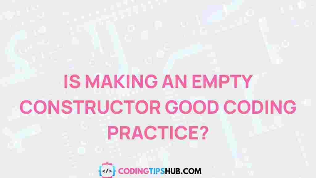 empty-constructors-coding-importance