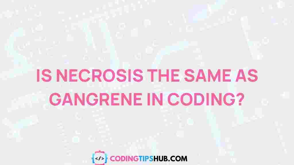 necrosis-vs-gangrene-coding