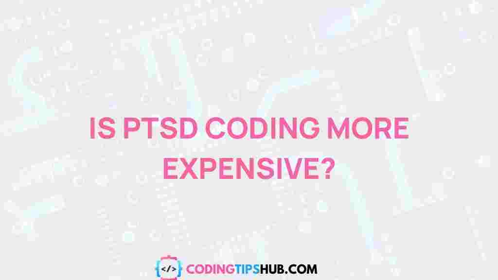 hidden-costs-of-ptsd-in-coding