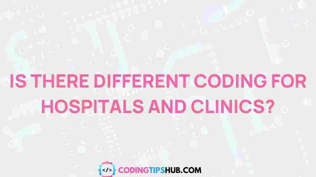 hospitals-vs-clinics-coding