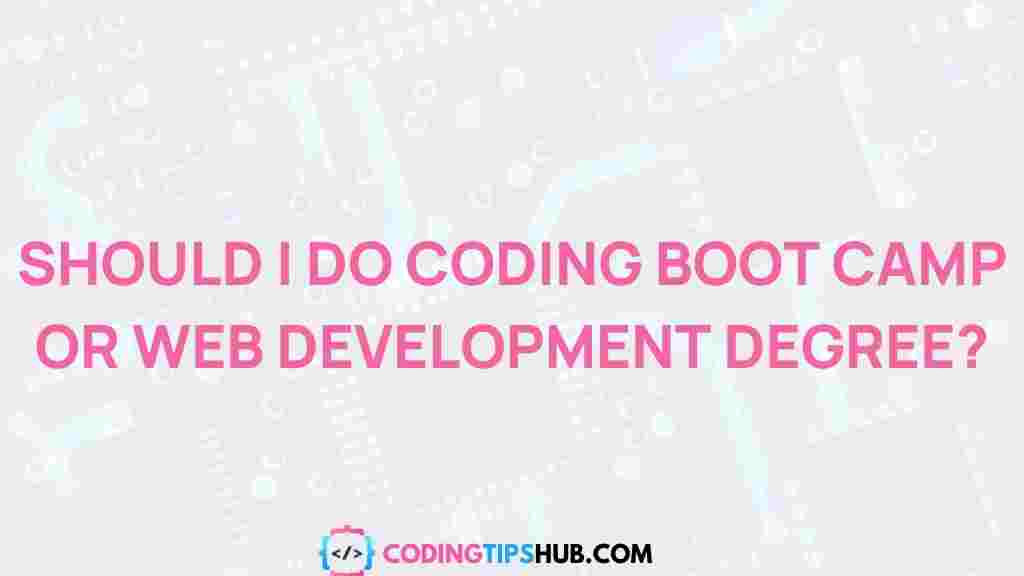 coding-boot-camp-vs-web-development-degree