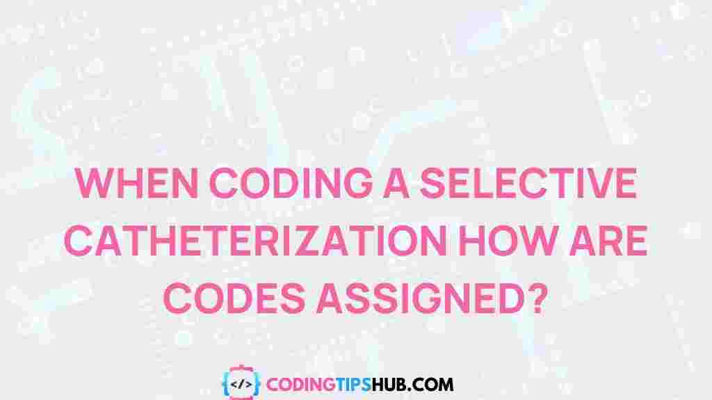 code-assignment-selective-catheterization