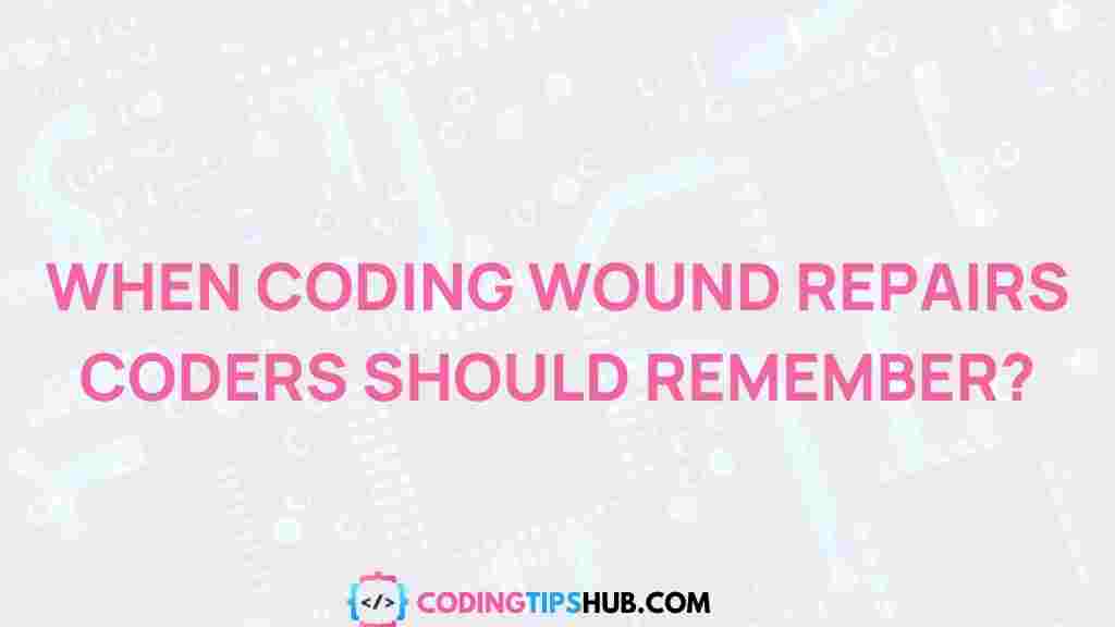 coding-wounds-repair-tips